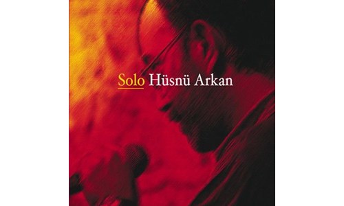 SOLO / HÜSNÜ ARKAN (2011) 